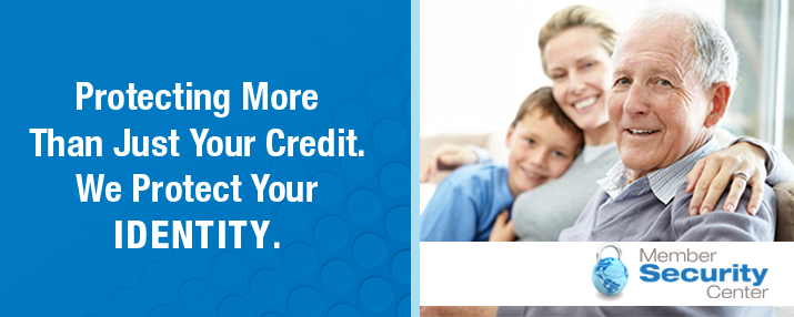Protecting more than just your credit. We protect your identity. Member Security Center.