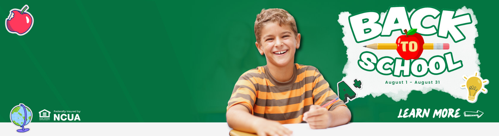 Back to School. August 1 - August 31. Learn More