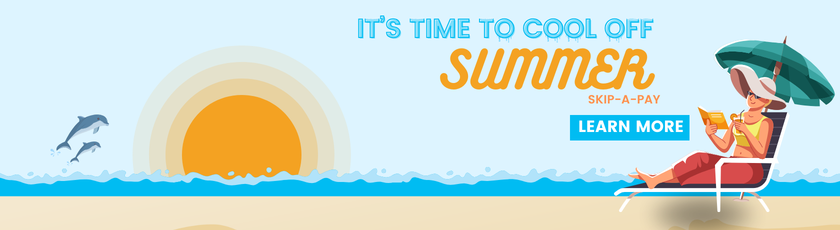 It's time to cool off! Summer Skip A Pay. Learn More